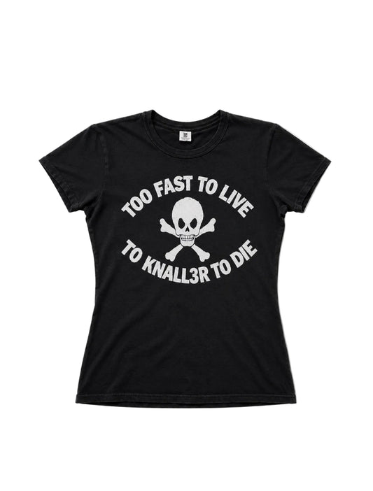 TO FAST TO LIVE TO KNALL3R TO DIE T-SHIRT